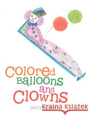 Colored Balloons and Clowns Mary Turner 9781477100042