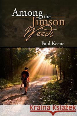 Among the Jimson Weeds Paul Keene 9781477100110