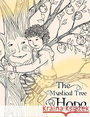 The Mystical Tree of Hope Debra L Canale 9781477100325 Xlibris