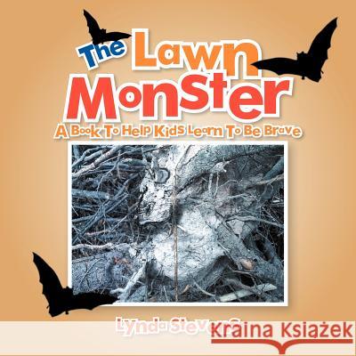 The Lawn Monster: A Book to Help Kids Learn to Be Brave Stevens, Lynda 9781477102916
