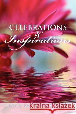 Celebrations and Inspirations Fay Brown Jackson 9781477103852 Xlibris Corporation