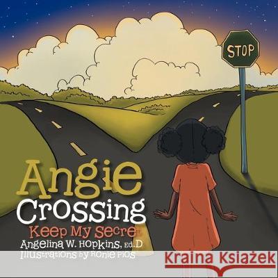 Angie Crossing Angelina W Hopkins Ed D 9781477104231 Xlibris