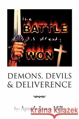 Demons, Devils & Deliverence Apostle James Mills 9781477106440