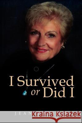 I Survived or Did I Jean Haislip 9781477107324 Xlibris Corporation