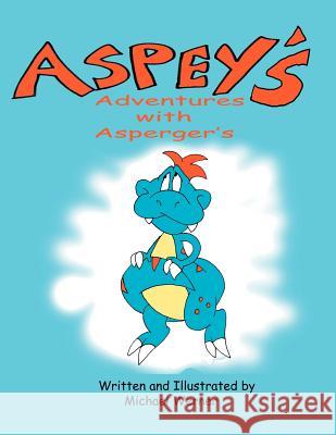 Aspey's Adventures with Asperger's Michael Werner 9781477108000 Xlibris Corporation