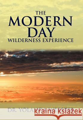 The Modern Day Wilderness Experience Dr Yolanda Webster 9781477109403