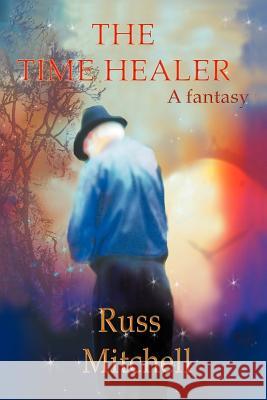 The Time Healer Russ Mitchell 9781477109632