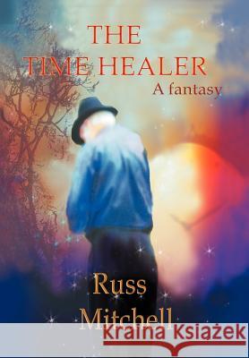 The Time Healer Russ Mitchell 9781477109649