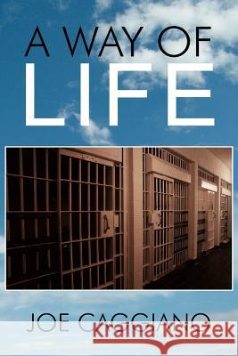 A Way of Life Joe Caggiano 9781477109922 Xlibris Corporation