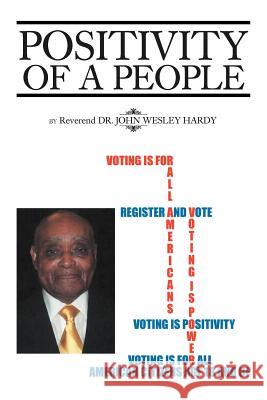 Positivity of a People Rev Dr John Wesley Hardy 9781477110409 Xlibris Corporation