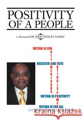 Positivity of a People Rev Dr John Wesley Hardy 9781477110416 Xlibris Corporation