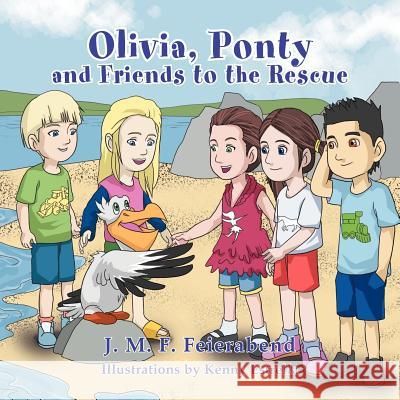 Olivia Ponty And Friends To The Rescue M. F. Feierabend, J. 9781477110812 Xlibris Corporation