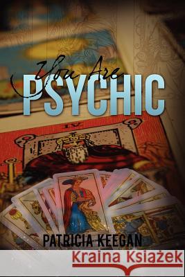 You are Psychic Keegan, Patricia 9781477111048 Xlibris Corporation