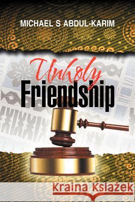 Unholy Friendship Michael Abdul-Karim 9781477112779 Xlibris Corporation