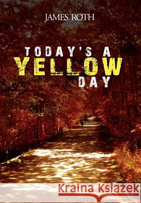 Today's a Yellow Day James Roth 9781477113516