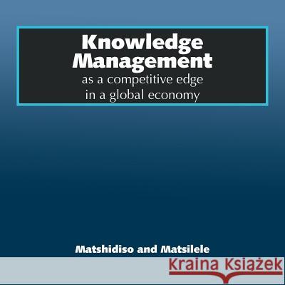 Knowledge Management as a competitive edge in a global economy Maria 9781477113646