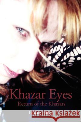 Khazar Eyes: Return of the Khazars Hirsch, Edward 9781477114155