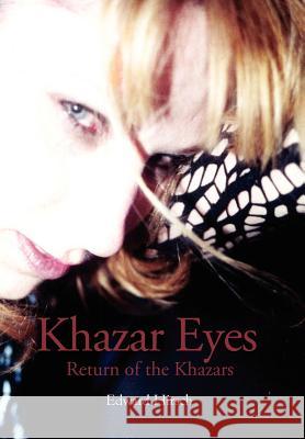 Khazar Eyes: Return of the Khazars Hirsch, Edward 9781477114162