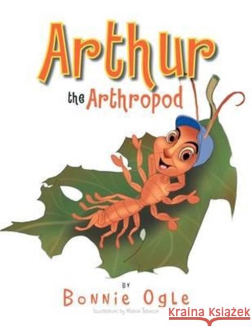 Arthur the Arthropod Bonnie Ogle 9781477114247