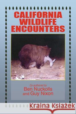 California Wildlife Encounters Ben Nuckolls Guy Nixon 9781477114841 Xlibris Corporation