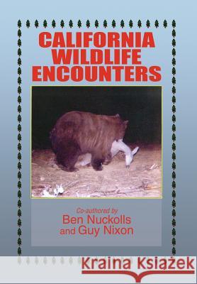 California Wildlife Encounters Ben Nuckolls Guy Nixon 9781477114858 Xlibris Corporation