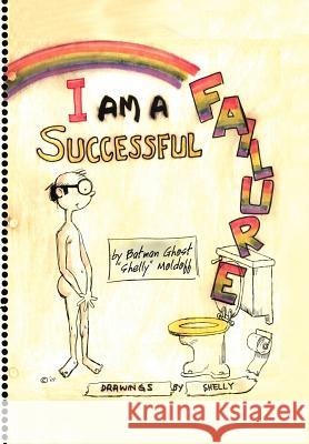 I Am a Successful Failure Sheldon Moldoff 9781477115244 Xlibris Corporation