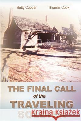 The Final Call of the Traveling Soldier Betty Cooper Thomas Cook 9781477116753 Xlibris Corporation