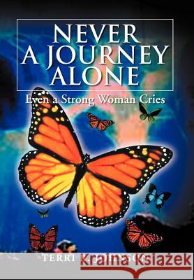 Never a Journey Alone: Even a Strong Woman Cries Johnson, Terri R. 9781477116845