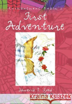 Enchantment Realm's First Adventure Jaweria T. Syed 9781477116951 Xlibris Corporation