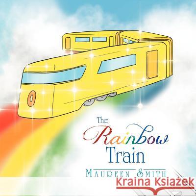 The Rainbow Train Maureen Smith 9781477117507 Xlibris