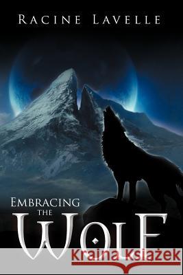 Embracing the Wolf Racine Lavelle 9781477118054