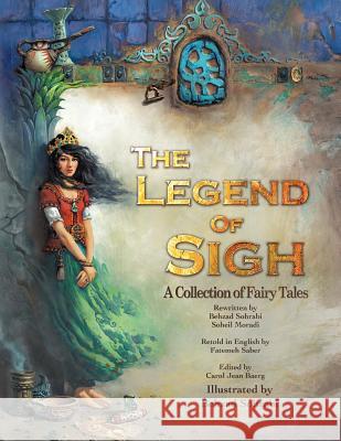 The Legend of Sigh: A Collection of Fairy Tales Sohrabi, Behzad 9781477119693 Xlibris Corporation