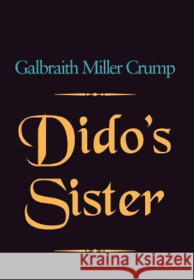 Dido's Sister Galbraith Miller Crump 9781477119808