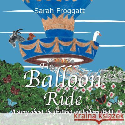 The Balloon Ride Sarah H. E. Froggatt 9781477120187