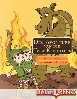 Die Avonture van die Twee Kabouters Delport, Rina 9781477120293 Xlibris Corporation