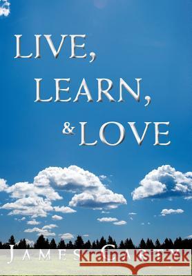 Live, Learn, & Love James Carty 9781477120514