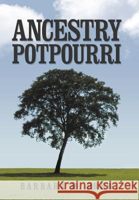 Ancestry Potpourri Barbara M. Drew 9781477122068 Xlibris Corporation