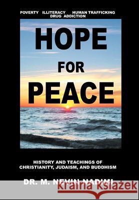 Hope for Peace: History and Teachings of Christianity, Judaism, and Buddhism Nadimi, M. Nevin 9781477122426 Xlibris Corporation