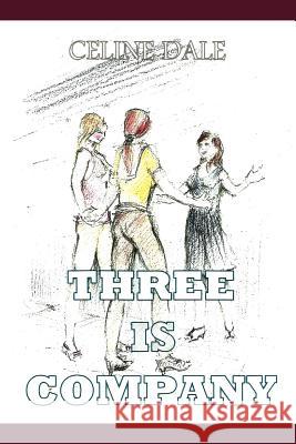 Three Is Company: An Erotic Thriller Dale, Celine 9781477122679 Xlibris Corporation