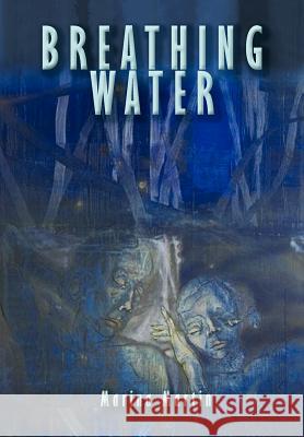 Breathing Water: Meditations on the Plain and the Profound A book of poems Martin, Marina 9781477123140 Xlibris Corporation