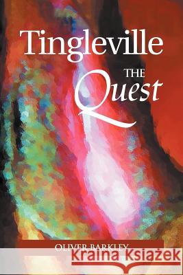 Tingleville: The Quest Barkley, Oliver 9781477123447