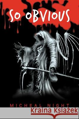So Obvious Micheal Night 9781477125106 Xlibris Corporation