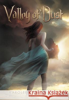 Valley of Dust Karoleen Vry Brucks 9781477125359 Xlibris Corporation