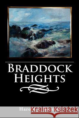 Braddock Heights Harold J. Barend 9781477125786 Xlibris Corporation