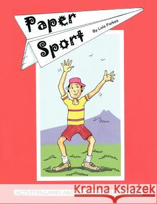 Paper Sport: Activities, Games and Puzzles For Sporty Kids Parkes, Lois 9781477125823