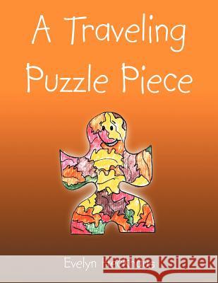 A Traveling Puzzle Piece Evelyn Heckhaus 9781477126141 Xlibris Corporation