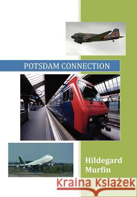 Potsdam Connection Hildegard Murfin 9781477126240 Xlibris Corporation