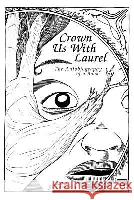 Crown Us with Laurel: The Autobiography of a Book Silverstein, Lois 9781477127377 Xlibris Corporation