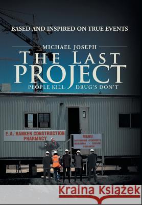 The Last Project: People Kill - Drug's Don't Joseph, Michael 9781477129777 Xlibris Corporation