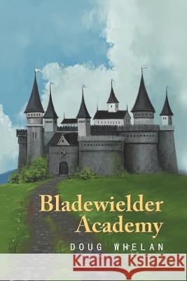 Bladewielder Academy Doug Whelan 9781477131183